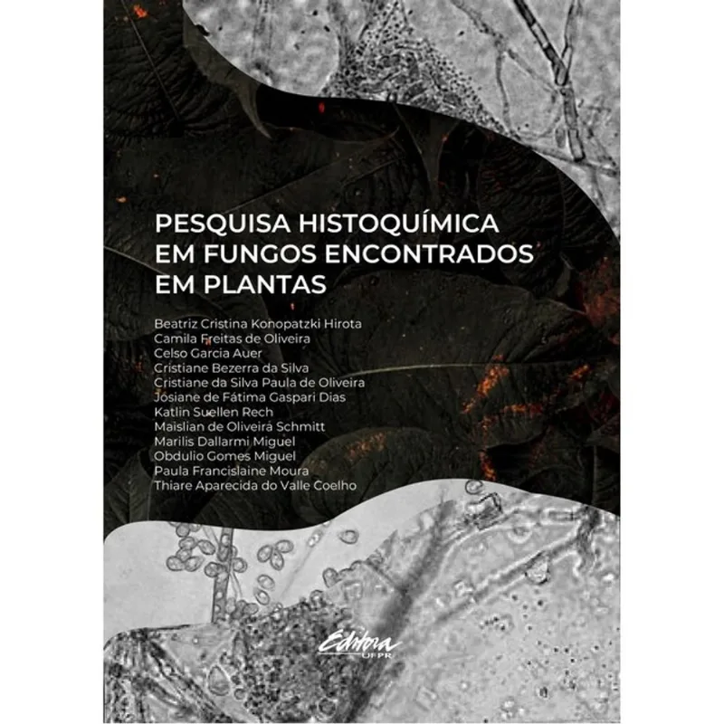 PESQUISA HISTOQUÍMICA EM FUNGOS ENCONTRADOS EM PLANTAS - VOL. 1