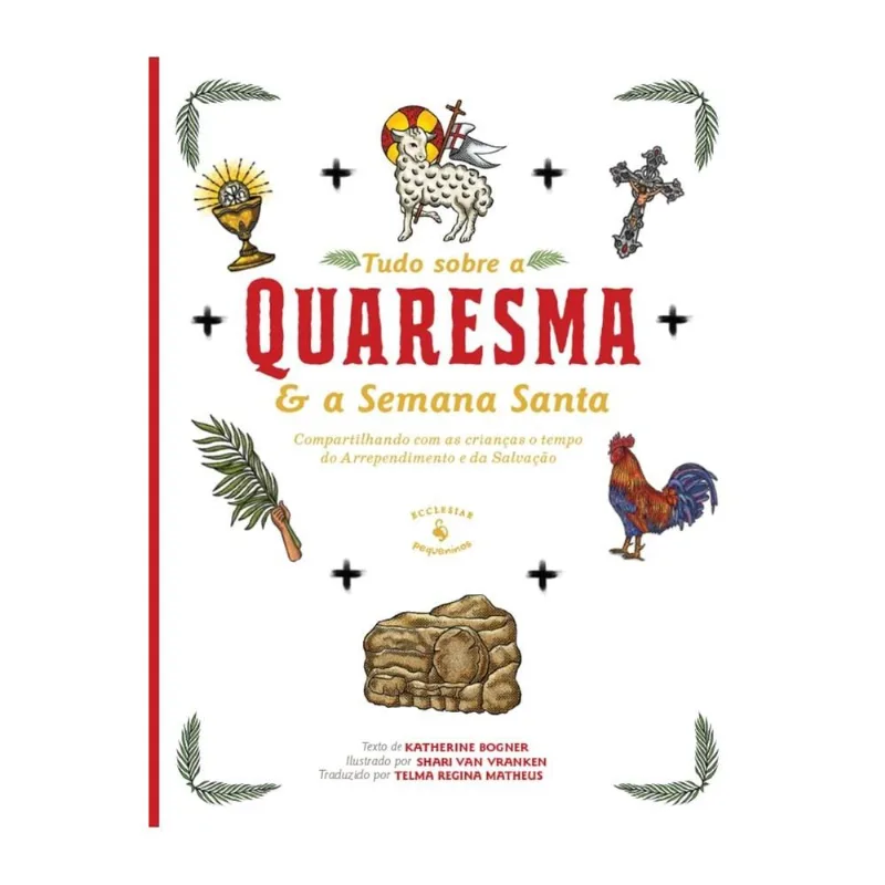 Tudo Sobre A Quaresma E A Semana Santa