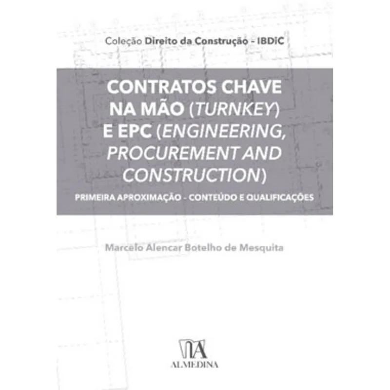 CONTRATOS CHAVE NA MÃO (TURNKEY) E EPC (ENGINEERING, PROCUREMENT AND CONSTRUCTION)