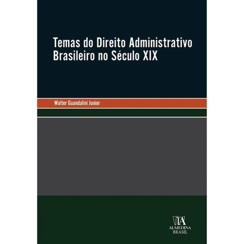 TEMAS DO DIREITO ADMINISTRATIVO BRASILEIRO NO SÉCULO XIX
