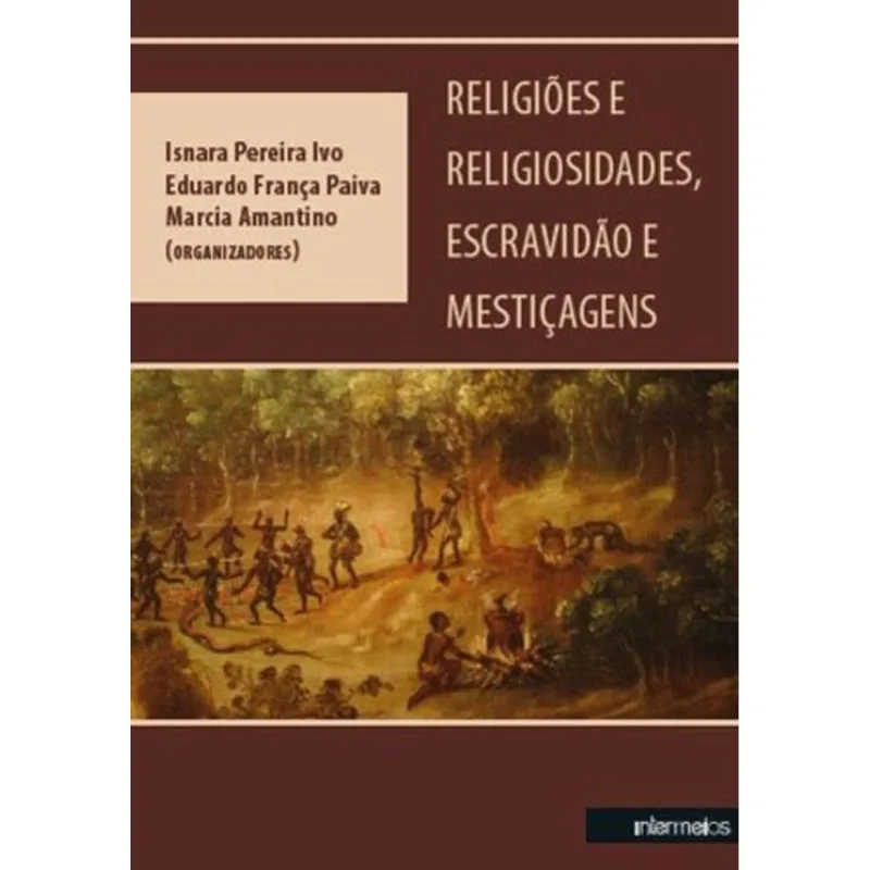 RELIGIAO E RELIGIOSIDADES, ESCRAVIDAO E MESTIÇAGENS