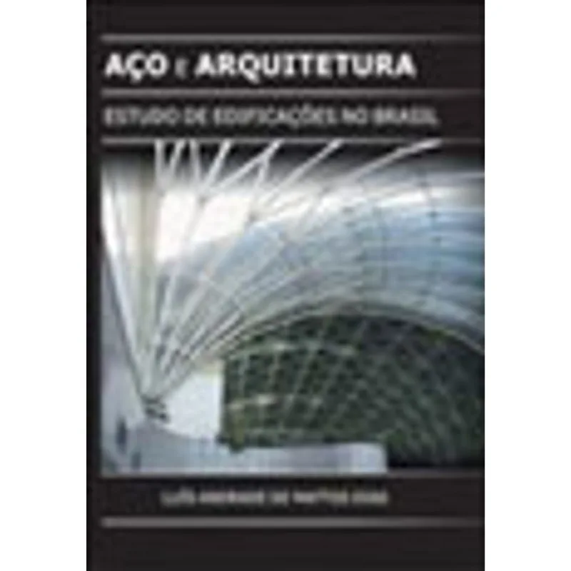 AÇO E ARQUITETURA - ESTUDO DE EDIFICAÇOES NO BRASIL