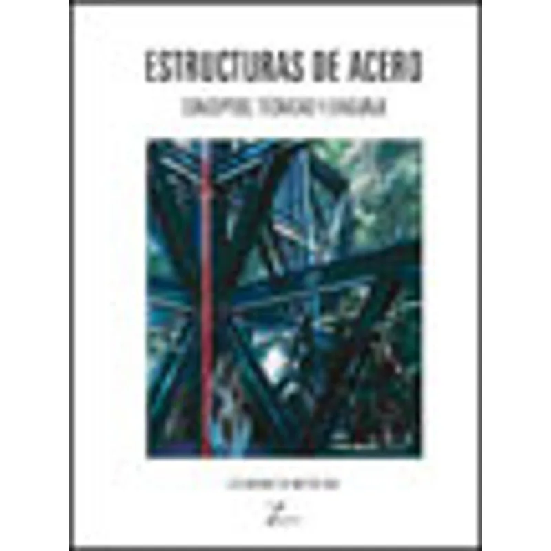 ESTRUCTURAS DE ACERO - CONCEPTOS, TECNICAS Y LENGUAJE
