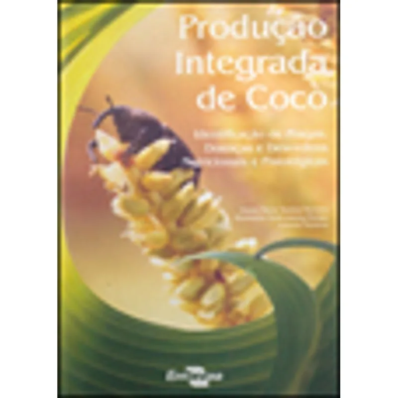 PRODUÇAO INTEGRADA DE COCO - IDENTIFICAÇAO DE PRAGAS, DOENÇAS E DESORDENS NUTRICIONAIS E FISIOLOGICA