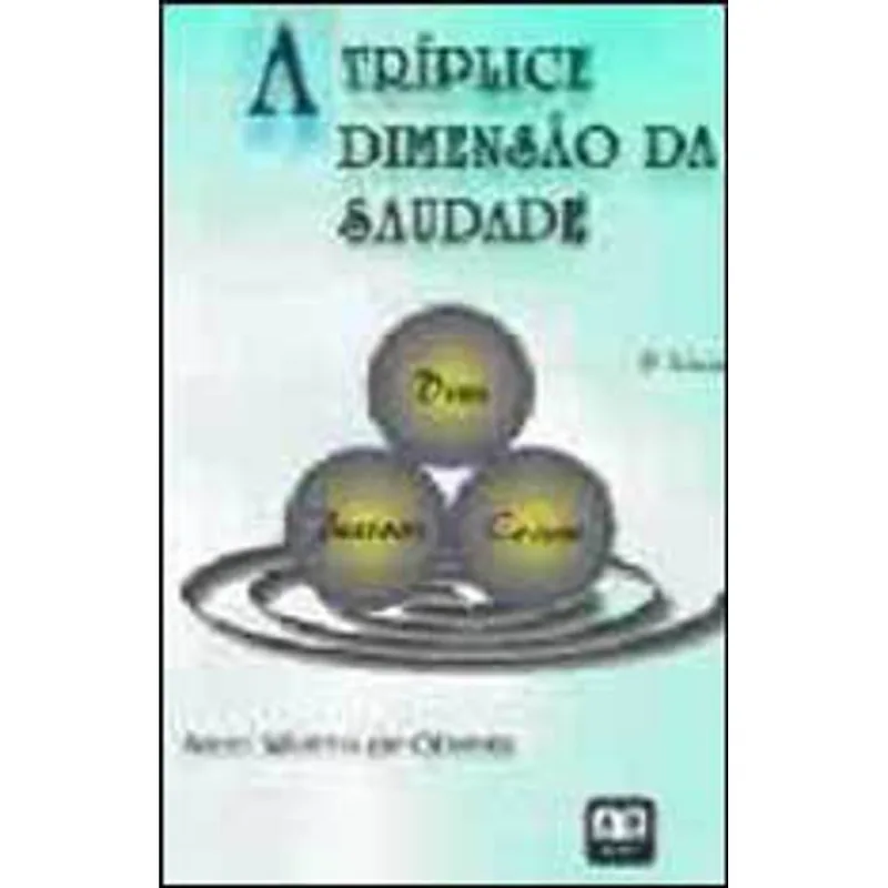 TRIPLICE DIMENSAO DA SAUDADE, A