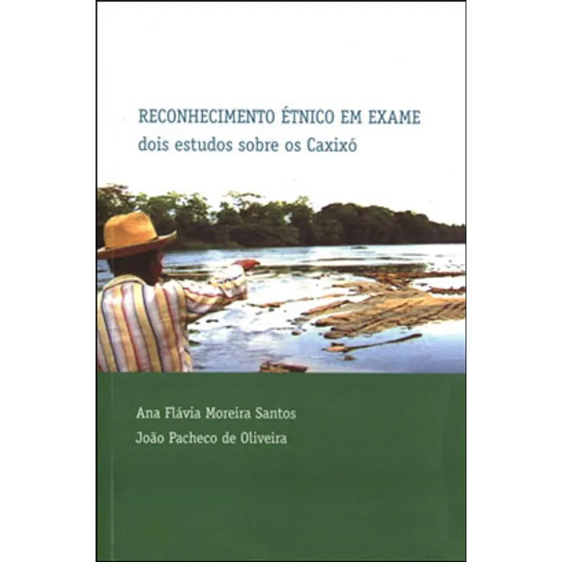 RECONHECIMENTO ETNICO EM EXAME - DOIS ESTUDOS SOBRE OS CAXIXO