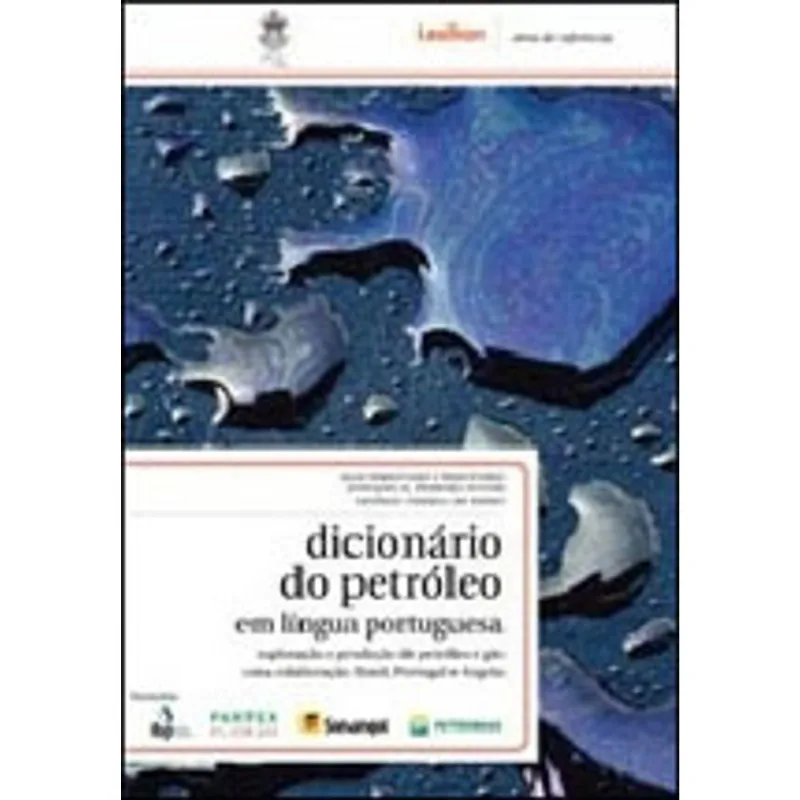 DICIONARIO DO PETROLEO EM LINGUA PORTUGUESA - EXPLORAÇAO E PRODUÇAO DE PETROLEO E GAS