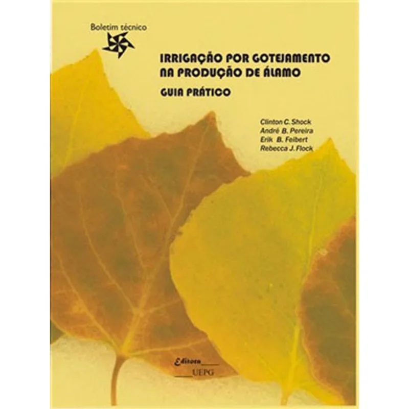 IRRIGAÇAO POR GOTEJAMENTO NA PRODUÇAO DE ALAMO - GUIA PRATICO