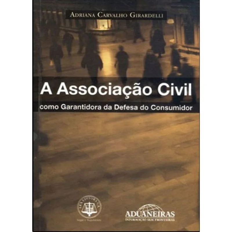 ASSOCIAÇAO CIVIL COMO GARANTIDORA DA DEFESA DO CONSUMIDOR, A