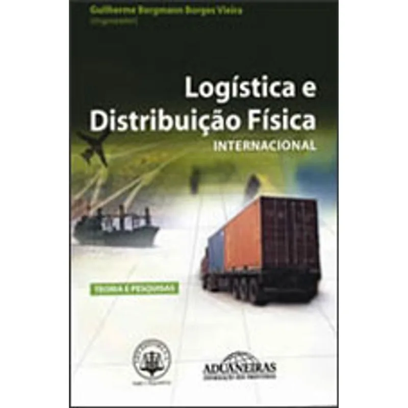 LOGISTICA E DISTRIBUIÇAO FISICA INTERNACIONAL - TEORIA E PESQUISAS
