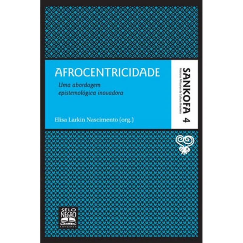 AFROCENTRICIDADE - COLEÇÃO SANKOFA - VOLUME 4 - VOL. 4