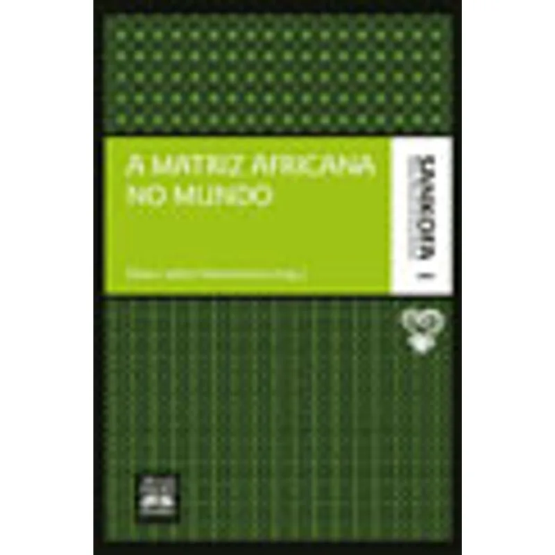 A MATRIZ AFRICANA NO MUNDO - COLEÇÃO SANKOFA - VOLUME 1 - VOL. 1