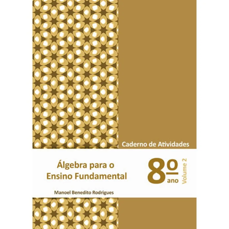 ALGEBRA - 8º ANO - VOL. 2 - CADERNO DE ATIVIDADES