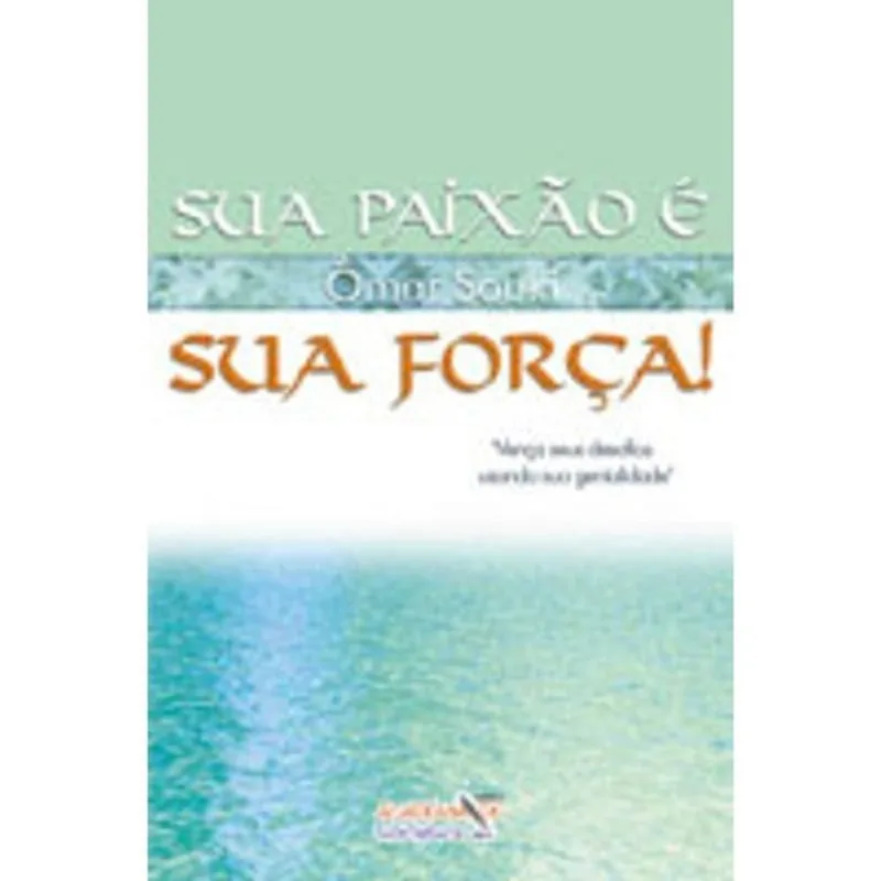 SUA PAIXÃO E SUA FORÇA