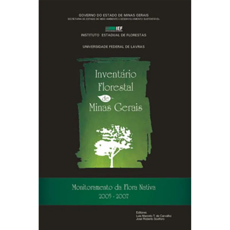 INVENTÁRIO FLORESTAL DE MINAS GERAIS - MONITORAMENTO DA FLORA NATIVA 2005 - 2007