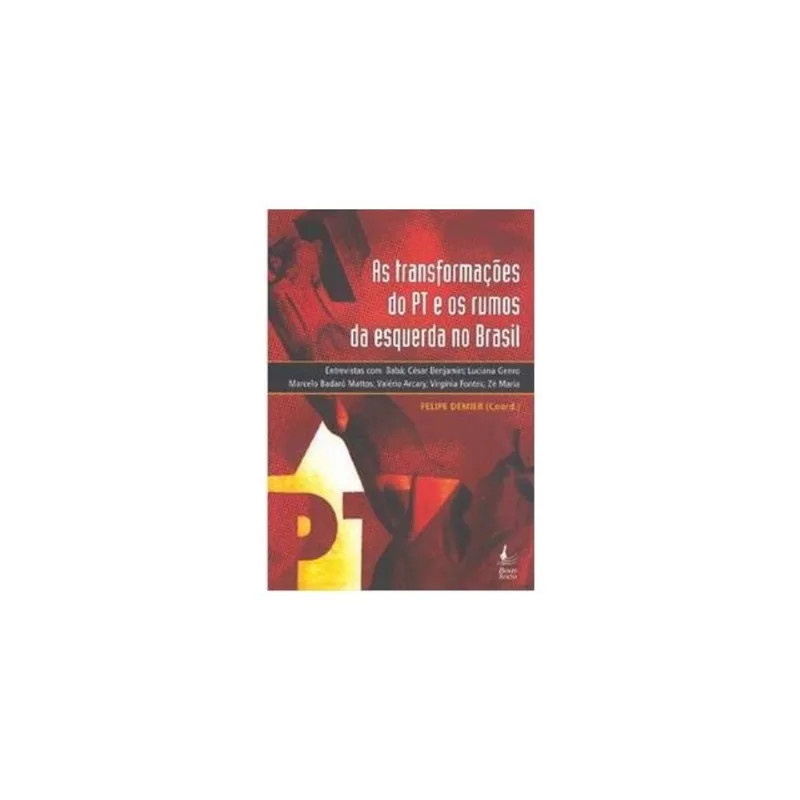 AS TRANSFORMAÇÕES DO PT E OS RUMOS DA ESQUERDA NO BRASIL