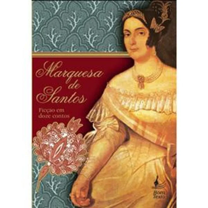 Marquesa de Santos - Ficção em Doze Contos