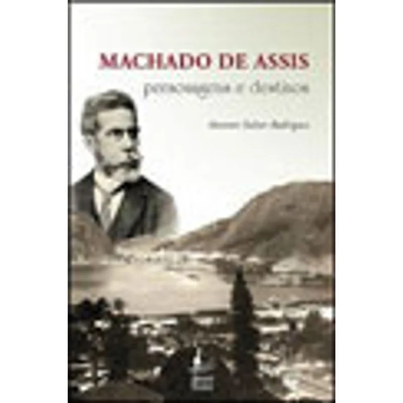 MACHADO DE ASSIS: PERSONAGENS E DESTINOS