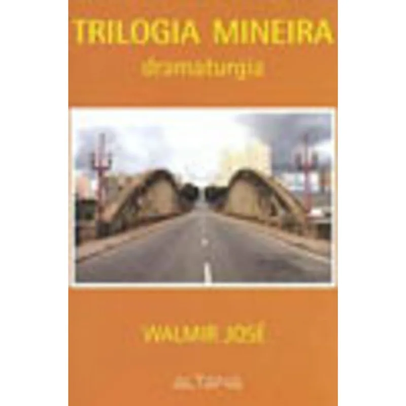 TRILOGIA MINEIRA - DRAMATURGIA