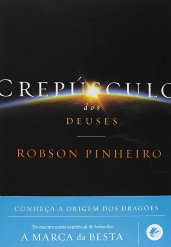 CREPÚSCULO DOS DEUSES - SANTOS, ROBSON PINHEIRO - EDITORA CASA DOS ESPIRITOS - Livros