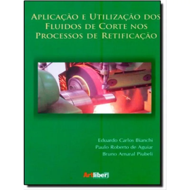 APLICACAO E UTILIZACAO DOS FLUIDOS DE CORTE NOS PROCESSOS DE RETIFICACAO