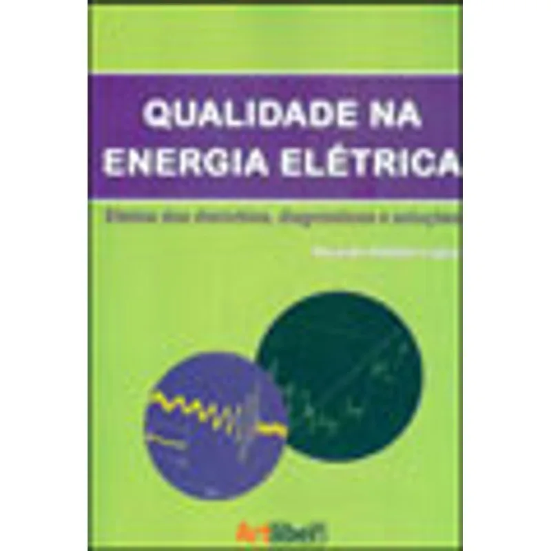 QUALIDADE NA ENERGIA ELETRICA - EFEITOS DOS DISTRUBIOS, DIAGNOSTICOS E SOLUÇOES