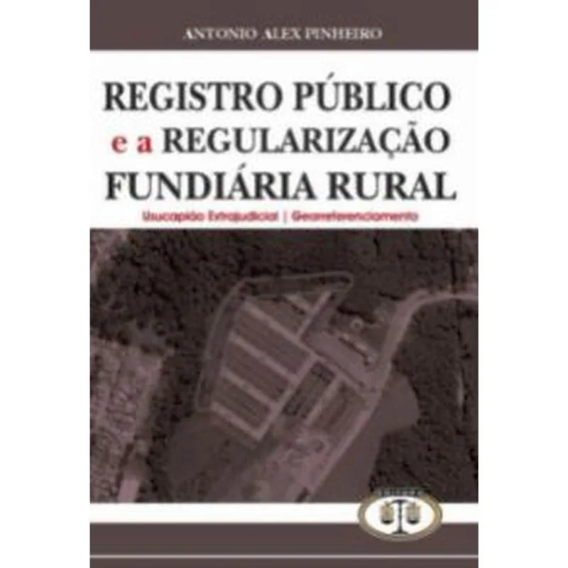 REGISTRO PÚBLICO E A REGULARIZAÇÃO FUNDIÁRIA RURAL
