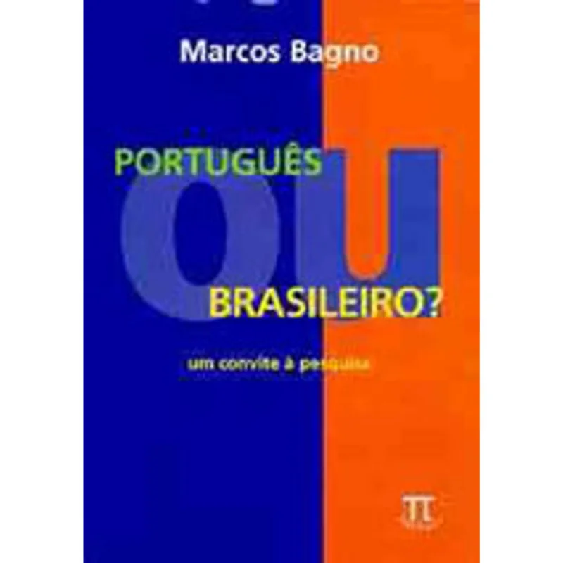 PORTUGUÊS OU BRASILEIRO? UM CONVITE À PESQUISA