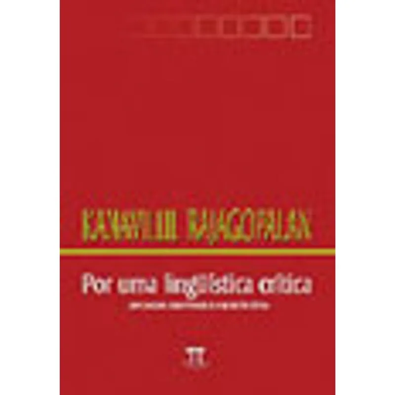POR UMA LINGUÍSTICA CRÍTICA. LINGUAGEM, IDENTIDADE E A QUESTÃO CRÍTICA