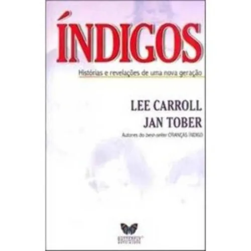 Indigos História E Revelação De Uma Nova Geração Lee Carroll - EDITORA BUTTERFLY