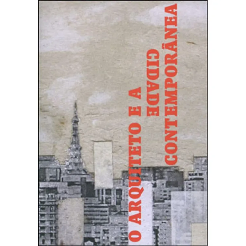 O ARQUITETO E A CIDADE CONTEMPORÂNEA