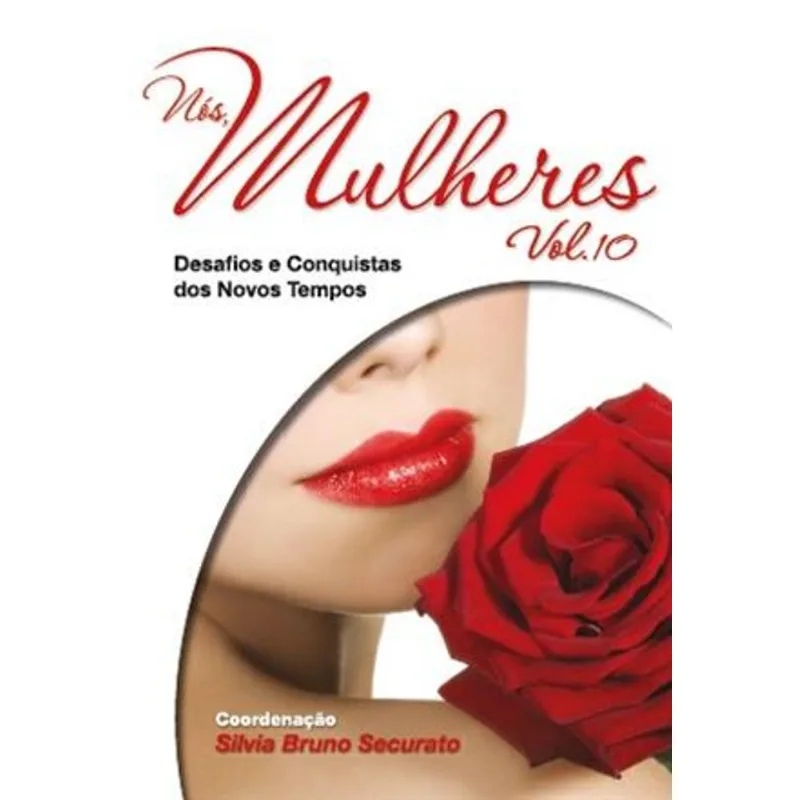 Nos Mulheres 10 - Desafios e Conquistas dos Novos Tempos