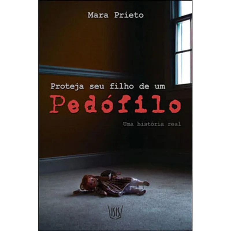 PROTEJA SEU FILHO DE UM PEDOFILO - UMA HISTORIA REAL
