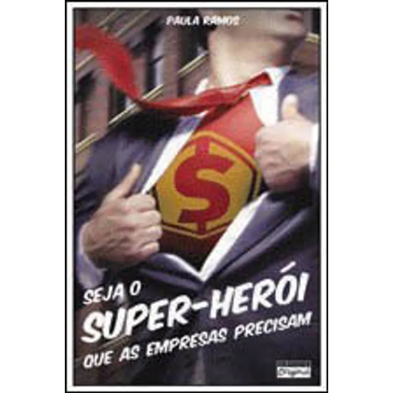 SEJA O SUPER-HERÓI QUE AS EMPRESAS PRECISAM