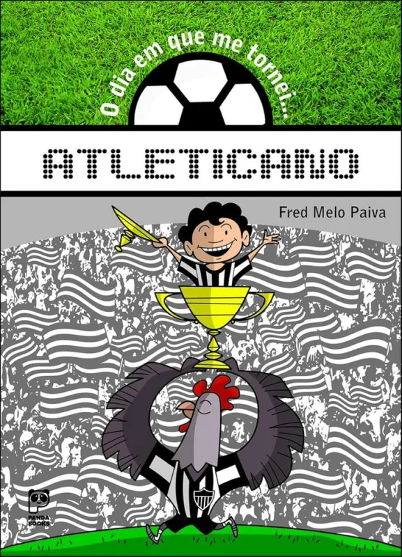 O Dia Em Que Me Tornei Atleticano - LC - Livros