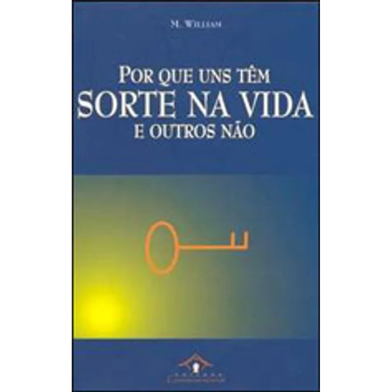 POR QUE UNS TEM SORTE NA VIDA E OUTROS NAO