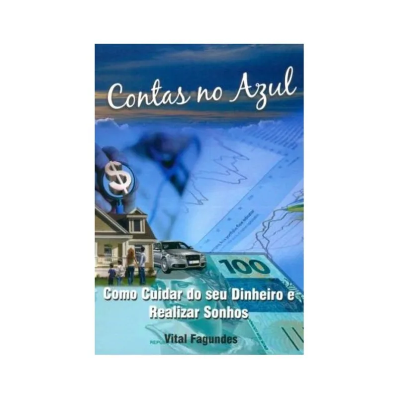 CONTAS NO AZUL - COMO CUIDAR DO SEU DINHEIRO E REALIZAR SONHOS