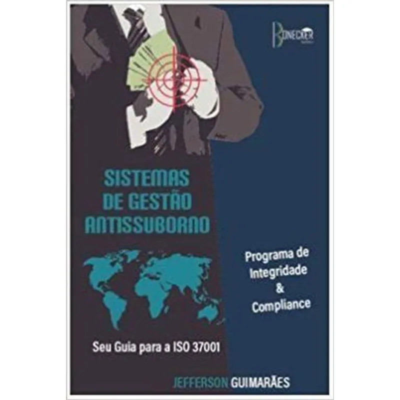 SISTEMAS DE GESTÃO ANTISSUBORNO - SEU GUIA PARA A ISO 37001