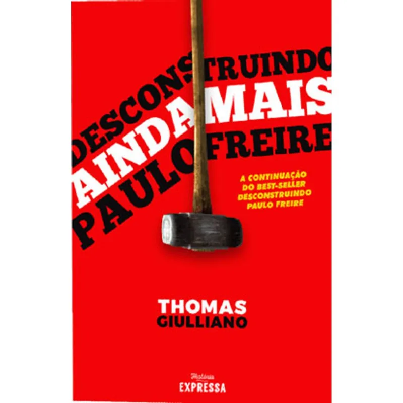 DESCONSTRUINDO (AINDA MAIS) PAULO FREIRE