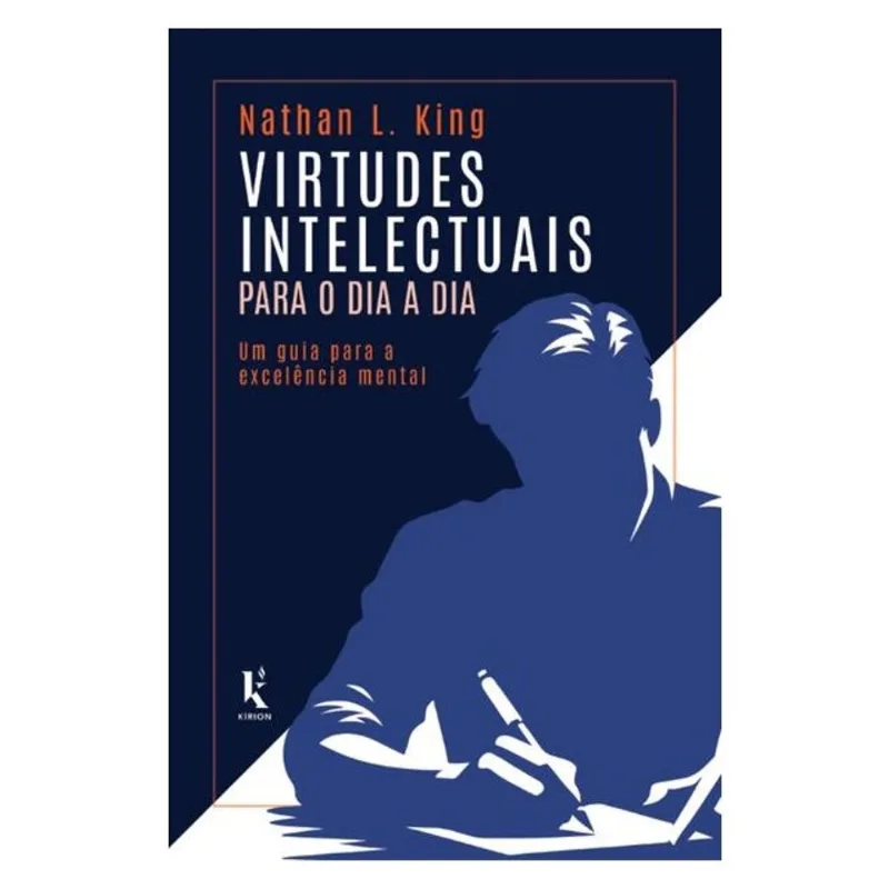 VIRTUDES INTELECTUAIS PARA O DIA A DIA: UM GUIA PARA A EXCELÊNCIA MENTAL