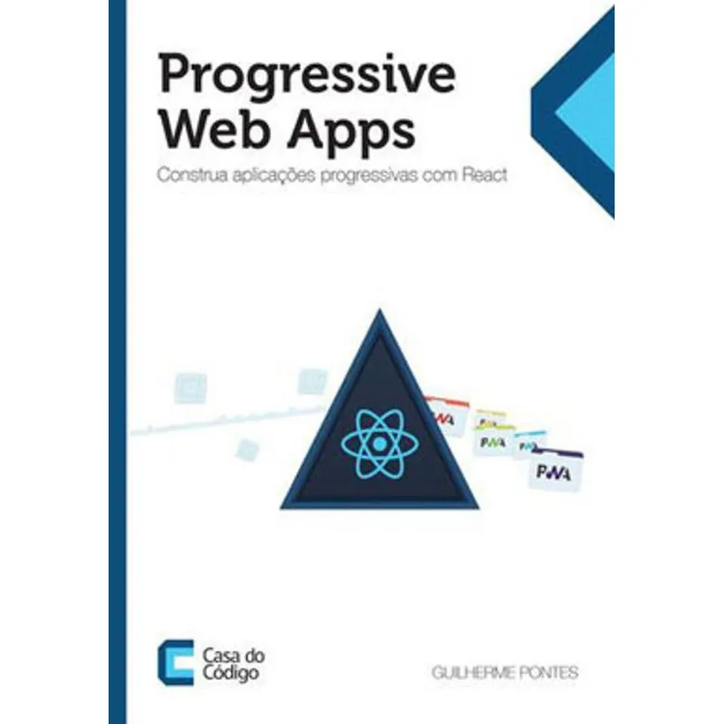 PROGRESSIVE WEB APPS - CONSTRUA APLICAÇÕES PROGRESSIVAS COM REACT