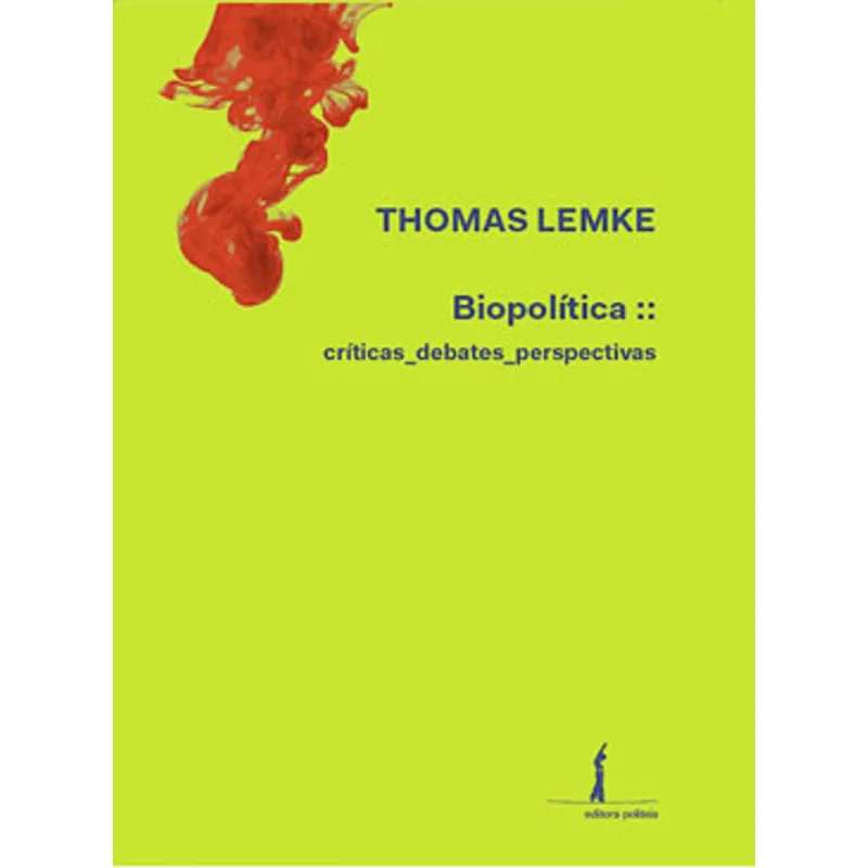 BIOPOLÍTICA - CRÍTICAS, DEBATES, PERSPECTIVAS