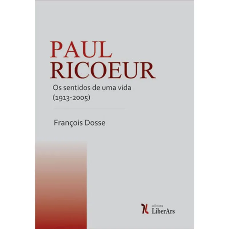 PAUL RICOEUR - OS SENTIDOS DE UMA VIDA (1913-2005)