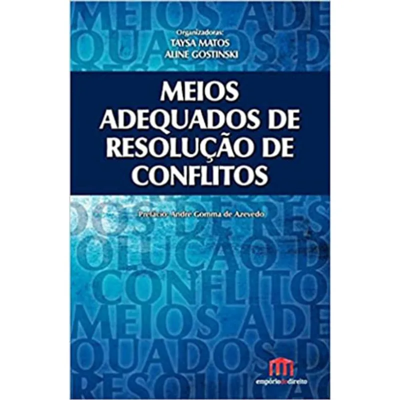 MEIOS ADEQUADOS DE RESOLUÇÃO DE CONFLITOS