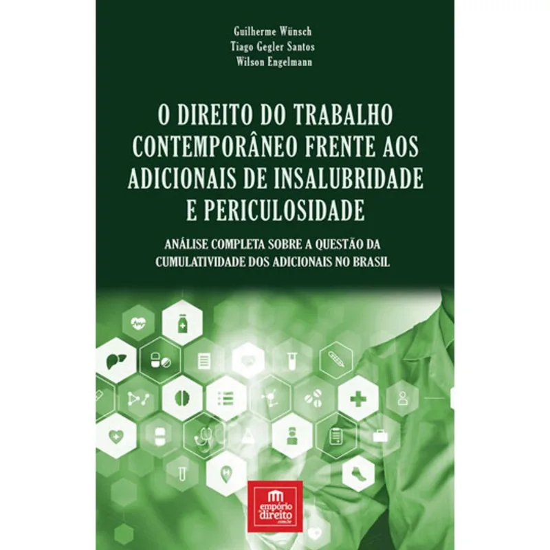 DIREITO DO TRABALHO CONTEMPORANEO FRENTE AOS ADICIONAIS DE INSALUBRIDADE E PERICULOSIDADE