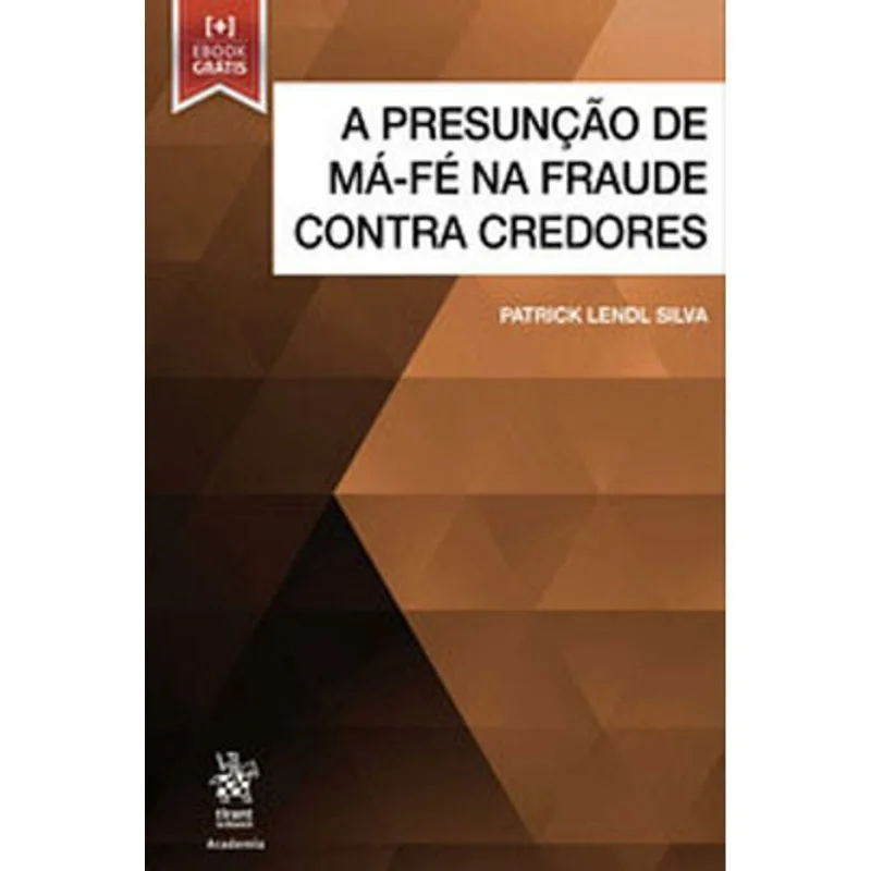 A PRESUNÇÃO DE MÁ-FÉ NA FRAUDE CONTRA CREDORES - 2019
