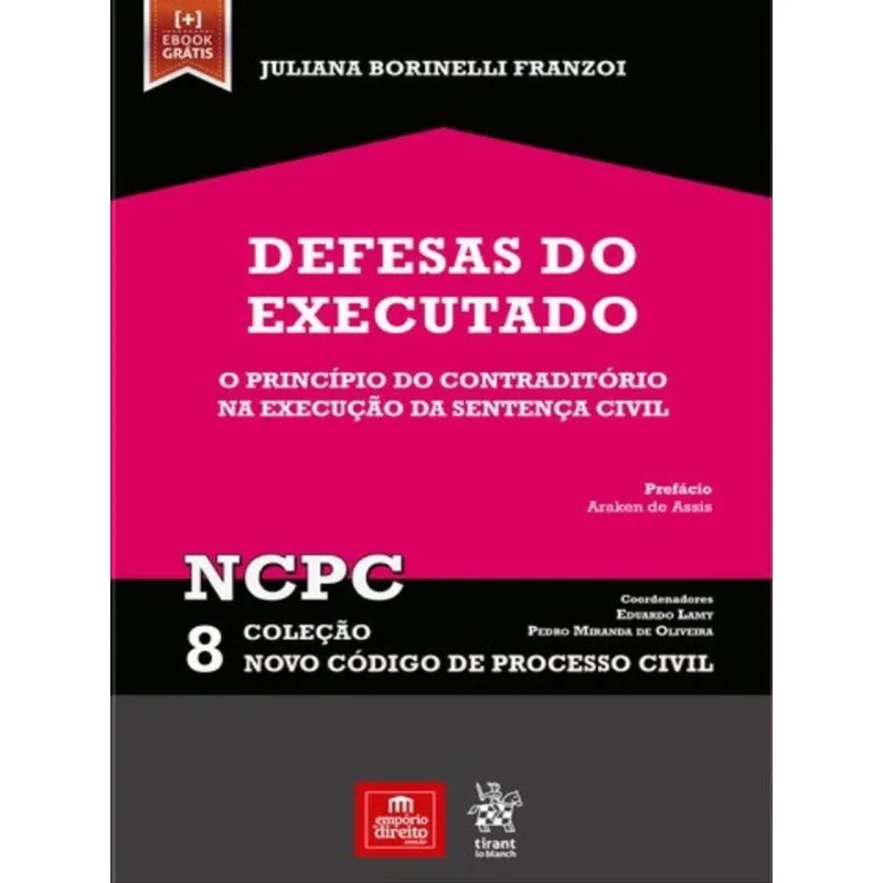 DEFESAS DO EXECUTADO: O PRINCÍPIO DO CONTRADITÓRIO NA EXECUÇÃO DA SENTENÇA CIVIL - 2019 - VOL. 8