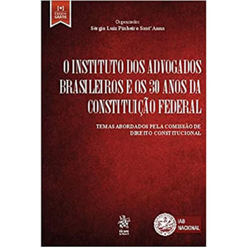 O INSTITUTO DOS ADVOGADOS BRASILEIROS E OS 30 ANOS DA CONSTITUIÇÃO FEDERAL - 2019