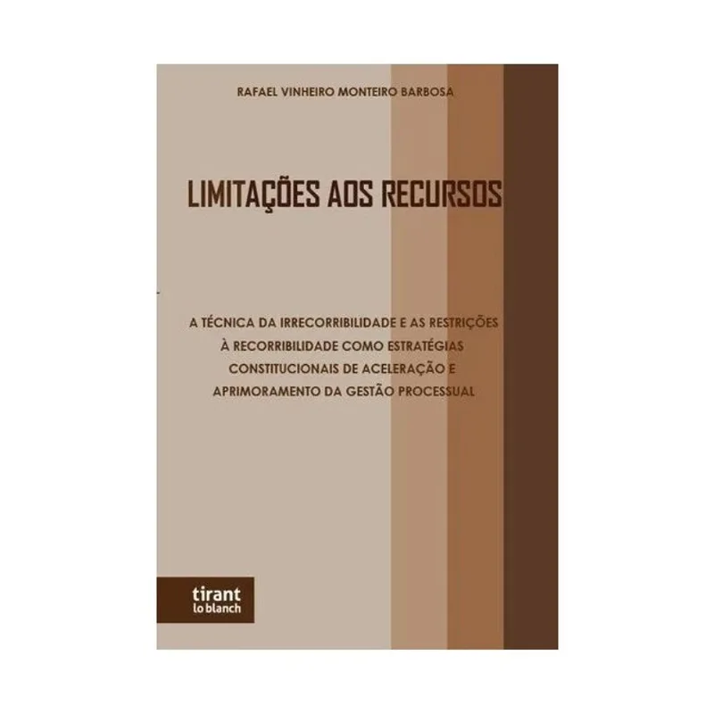 LIMITAÇÕES AOS RECURSO - A TÉCNICA DA IRRECORRIBILIDADE E AS RESTRIÇÕES - 2025