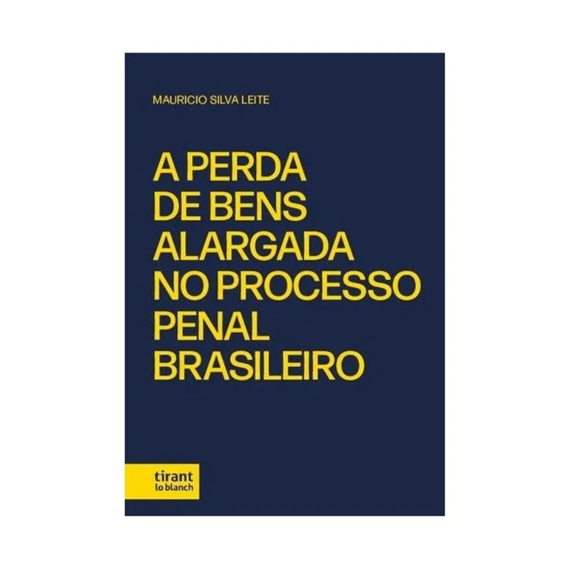A PERDA DE BENS ALARGADA NO PROCESSO PENAL BRASILEIRO - 2025